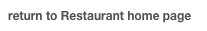 return to Restaurant home page