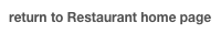 return to Restaurant home page