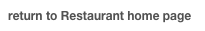 return to Restaurant home page